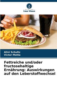 Produktbild: Fettreiche und/oder fructosehaltige Ern&auml;hrung: Auswirkungen auf den Leberstoffwechsel