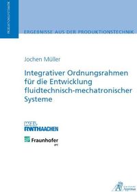 Bild vom Artikel Integrativer Ordnungsrahmen für die Entwicklung fluidtechnisch-mechatronischer Systeme vom Autor Jochen Christoph Korbinian Müller