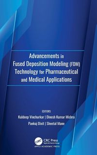 Produktbild: Advancements in Fused Deposition Modeling (FDM)Technology for Pharmaceutical and Medical Applications