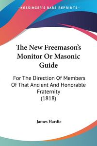 Produktbild: The New Freemason's Monitor Or Masonic Guide