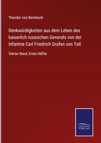Produktbild: Denkw&uuml;rdigkeiten aus dem Leben des kaiserlich russischen Generals von der Infantrie Carl Friedrich Grafen von Toll