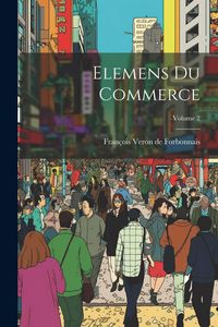 Produktbild: Elemens du commerce; Volume 2