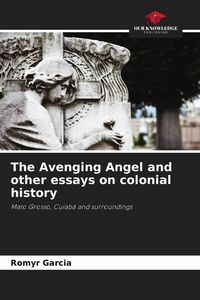 Produktbild: The Avenging Angel and other essays on colonial history