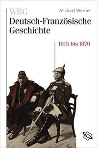 Produktbild: WBG Deutsch-Franz&ouml;sische Geschichte / Nationen im Spiegelbild 1815-1870