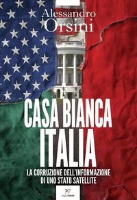 Produktbild: Casa Bianca-Italia. La corruzione dell'informazione di uno Stato satellite