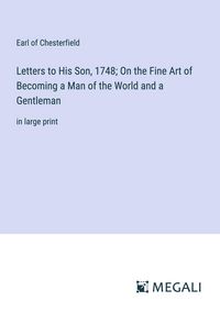 Produktbild: Letters to His Son, 1748; On the Fine Art of Becoming a Man of the World and a Gentleman