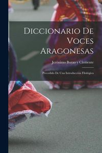 Produktbild: Diccionario de Voces Aragonesas: Precedido de Una Introducci&oacute;n Filol&oacute;gica