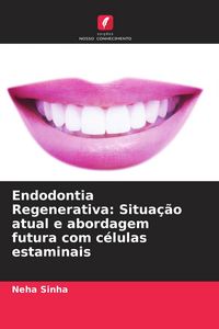 Produktbild: Endodontia Regenerativa: Situa&ccedil;&atilde;o atual e abordagem futura com c&eacute;lulas estaminais