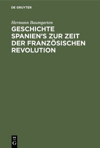 Produktbild: Geschichte Spanien's zur Zeit der franz&ouml;sischen Revolution