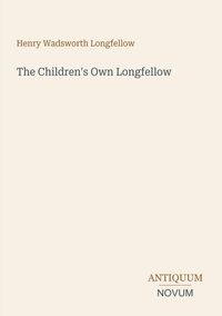 Produktbild: The Children's Own Longfellow