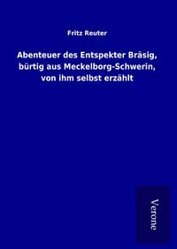 Produktbild: Abenteuer des Entspekter Br&auml;sig, b&uuml;rtig aus Meckelborg-Schwerin, von ihm selbst erz&auml;hlt