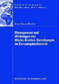 Produktbild: Management und Wirkungen von Marke-Kunden-Beziehungen im Konsumg&uuml;terbereich
