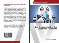 Produktbild: Das Bewusstsein &uuml;ber den Einsatz von Social Bots
