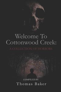 Produktbild: Welcome To Cottonwood Creek: A Collection Of Horrors