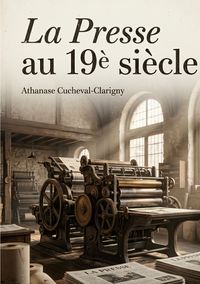 Produktbild: La presse au 19&egrave; si&egrave;cle