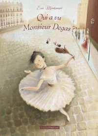 Produktbild: Montanari, E: Qui a vu Monsieur Degas ?