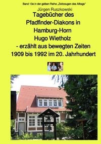 Bild vom Artikel Tagebücher des Pfadfinder-Diakons in Hamburg-Horn Hugo Wietholz - erzählt aus bewegten Zeiten 1909 bis 1992im 20. Jahrhundert vom Autor Jürgen Ruszkowski