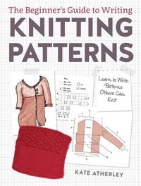 Produktbild: The Beginner's Guide to Writing Knitting Patterns