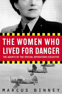 Produktbild: The Women Who Lived for Danger: The Agents of the Special Operations Executive