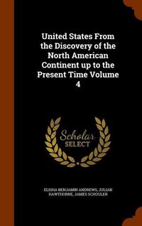 Produktbild: United States From the Discovery of the North American Continent up to the Present Time Volume 4