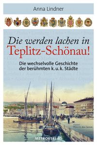 Produktbild: Die werden lachen in Teplitz-Schönau!
