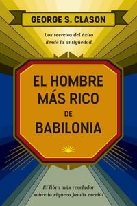 Produktbild: El Hombre M&aacute;s Rico de Babilonia (the Reachest Man in Babylon Spanish Edition)