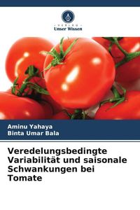 Produktbild: Veredelungsbedingte Variabilit&auml;t und saisonale Schwankungen bei Tomate