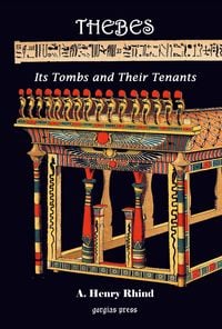 Produktbild: Thebes [Modern Luxor]: Its Tombs and Their Tenants, Ancient & Present