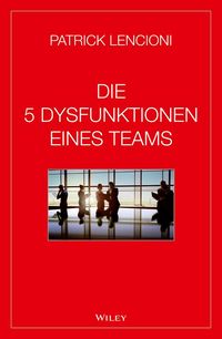 Produktbild: Die 5 Dysfunktionen eines Teams