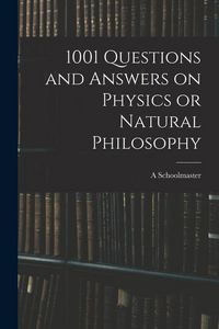 Produktbild: 1001 Questions and Answers on Physics or Natural Philosophy