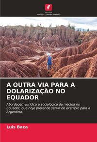 Produktbild: A OUTRA VIA PARA A DOLARIZA&Ccedil;&Atilde;O NO EQUADOR