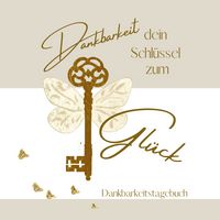 Produktbild: Dankbarkeit dein Schl&uuml;ssel zum Gl&uuml;ck