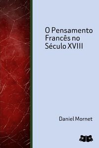 Produktbild: O Pensamento Franc&ecirc;s no S&eacute;culo XVIII