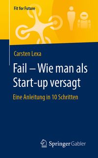 Bild vom Artikel Fail – Wie man als Start-up versagt vom Autor Carsten Lexa