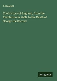 Produktbild: The History of England, from the Revolution in 1688, to the Death of George the Second