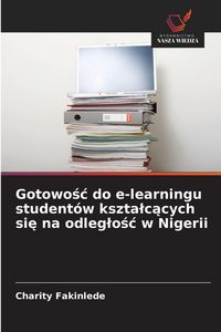 Produktbild: Gotowo&iquest;&iquest; do e-learningu student&oacute;w kszta&iquest;c&iquest;cych si&iquest; na odleg&iquest;o&iquest;&iquest; w Nigerii