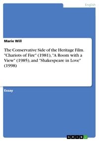 Produktbild: The Conservative Side of the Heritage Film. "Chariots of Fire" (1981), "A Room with a View" (1985), and "Shakespeare in Love" (1998)