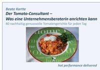 Bild vom Artikel Der Tomato-Consultant - Was eine Unternehmensberaterin anrichten kann vom Autor Beate Kartte