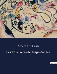 Produktbild: Les Rois Freres de Napol&egrave;on Ier