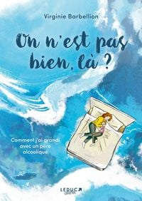 Produktbild: On n'est pas bien, l&agrave; ? : comment j'ai grandi avec un p&egrave;re alcoolique