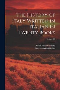 Produktbild: The History of Italy Written in Italian in Twenty Books; Volume 10