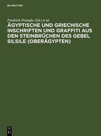 Produktbild: &Auml;gyptische und griechische Inschriften und Graffiti aus den Steinbr&uuml;chen des Gebel Silsile (Ober&auml;gypten)