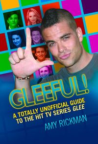 Produktbild: Gleeful - A Totally Unofficial Guide to the Hit TV Series Glee