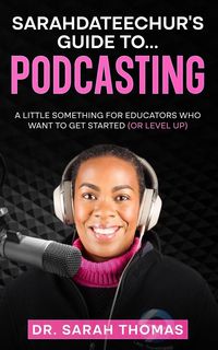 Produktbild: Sarahdateechur's Guide to Podcasting