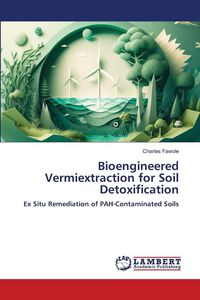 Produktbild: Bioengineered Vermiextraction for Soil Detoxification