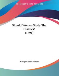 Produktbild: Should Women Study The Classics? (1891)