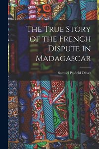 Produktbild: The True Story of the French Dispute in Madagascar