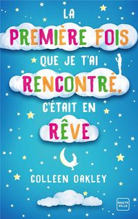 Produktbild: La premi&egrave;re fois que je t'ai rencontr&eacute;, c'&eacute;tait en r&ecirc;ve
