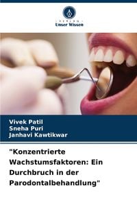 Produktbild: "Konzentrierte Wachstumsfaktoren: Ein Durchbruch in der Parodontalbehandlung"