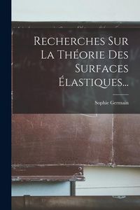 Produktbild: Recherches Sur La Th&eacute;orie Des Surfaces &Eacute;lastiques...